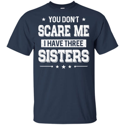 You Don't Scare Me I Have Three Sisters-T-Shirt & Hoodie-Classic T-Shirt-Navy