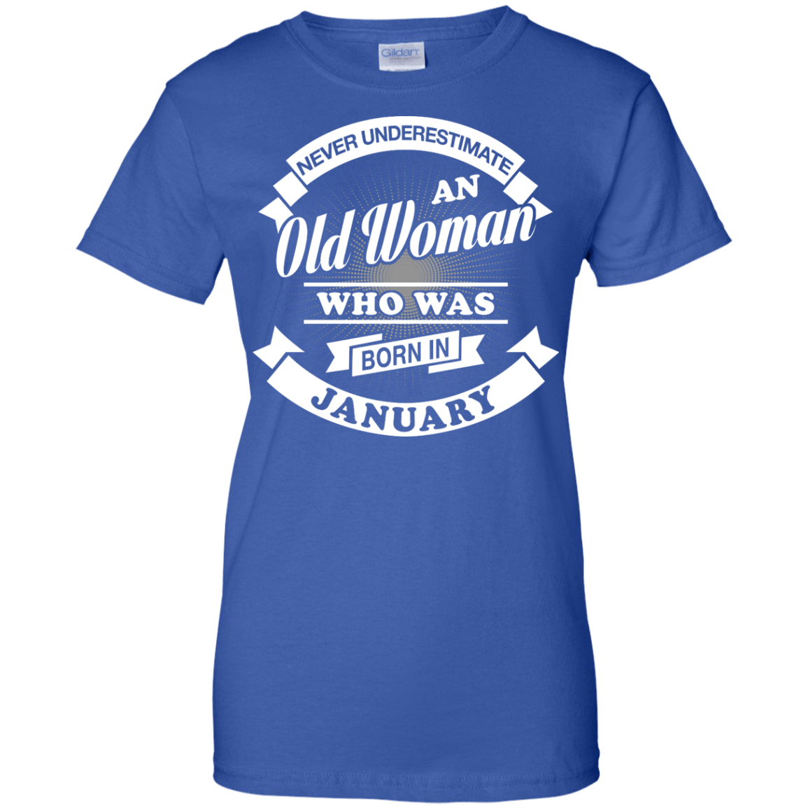 Never Underestimate An Old Woman Who Was Born In January-T-Shirt & Hoodie-Women's T-Shirt-Royal