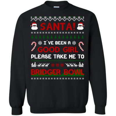 Santa I've Been A Good Girl Please Take Me To Bridger Bowl-T-Shirt & Hoodie-Crewneck Sweatshirt-Black