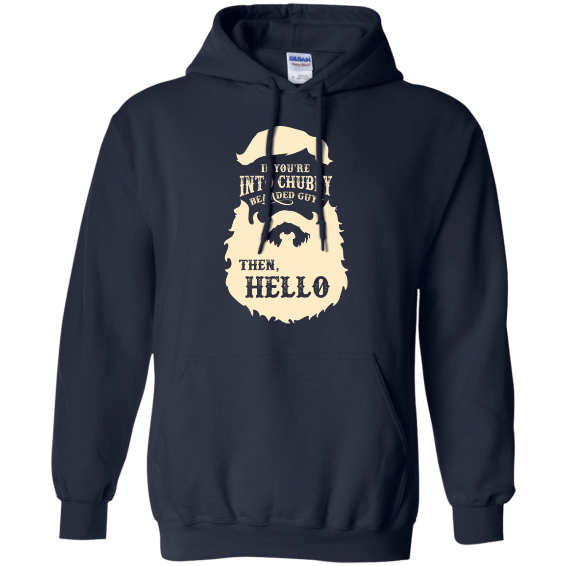 If You're Into Chubby Bearded Guys Then Hello T Shirt-T-Shirt & Hoodie-Pullover Hoodie-Navy