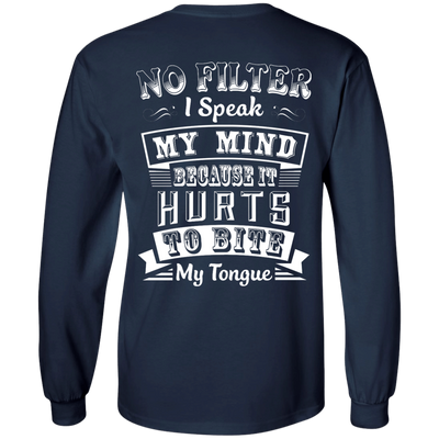 No Filter I Speak My Mind Because It Hurts To Bite My Tongue T-Shirt-T-Shirt & Hoodie-Long Sleeve T-Shirt-Navy