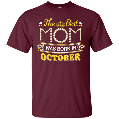The Best Mom Was Born In October-T-Shirt & Hoodie-Classic T-Shirt-Maroon