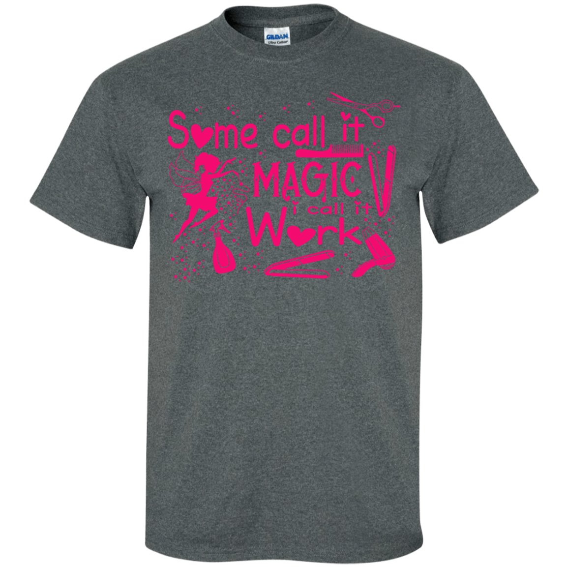 Some Call It Magic, I call It Work-T-Shirt & Hoodie-Classic T-Shirt-Dark Heather