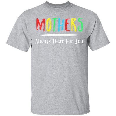 Mothers Always There For You Mom Mother's Day Gifts-T-Shirt & Hoodie-Classic T-Shirt-Sport Grey