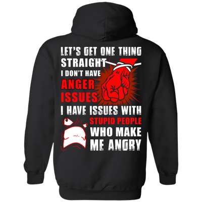 Let's Get One Thing Straight I Don't Have Anger Issues-T-Shirt & Hoodie-Pullover Hoodie-Black