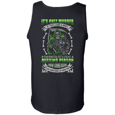 Missing Person Now Come Here I Got Something To Show You-T-Shirt & Hoodie-Unisex Tank-Black