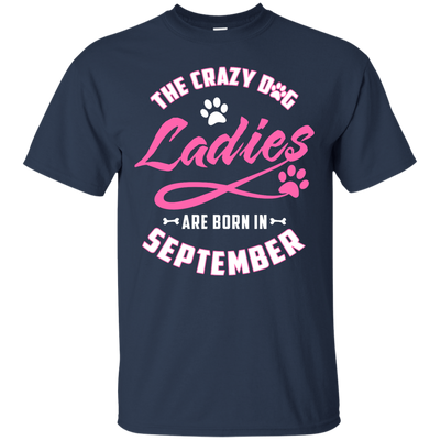 The Crazy Dog Ladies Are Born In September-T-Shirt & Hoodie-Classic T-Shirt-Navy