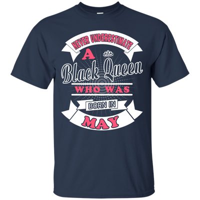 Never Underestimate A Black Queen Who Was Born In May-T-Shirt & Hoodie-Classic T-Shirt-Navy