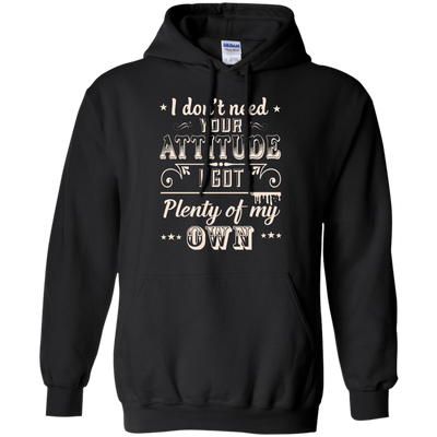 I Don't Need Your Attitude-T-Shirt & Hoodie-Pullover Hoodie-Black