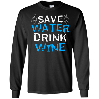 Save Water Drink Wine-T-Shirt & Hoodie-Long Sleeve T-Shirt-Black