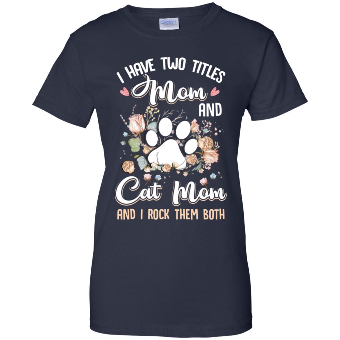 I Have Two Titles Mom And Cat Mom Funny Cat Lover-T-Shirt & Hoodie-Women's T-Shirt-Navy