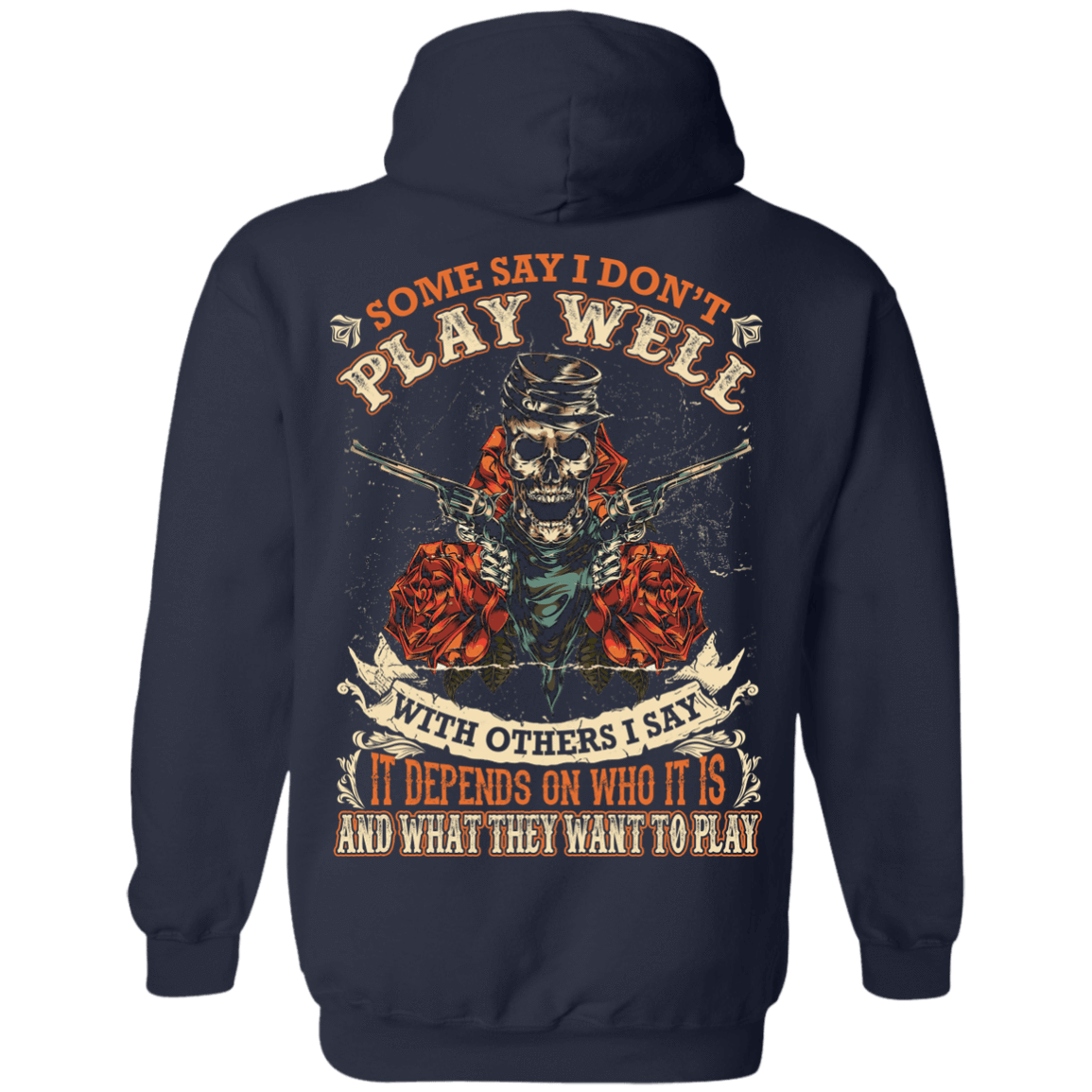I say it depends on who it is and what they want to play-T-Shirt & Hoodie-Pullover Hoodie-Navy