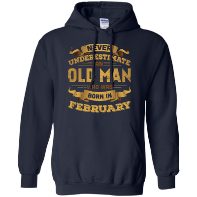 Never Underestimate An Old Man Who Was Born In February-T-Shirt & Hoodie-Pullover Hoodie-Navy