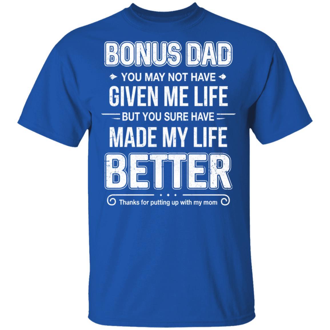 Bonus Dad You May Not Have Given Me Life-T-Shirt & Hoodie-Classic T-Shirt-Royal