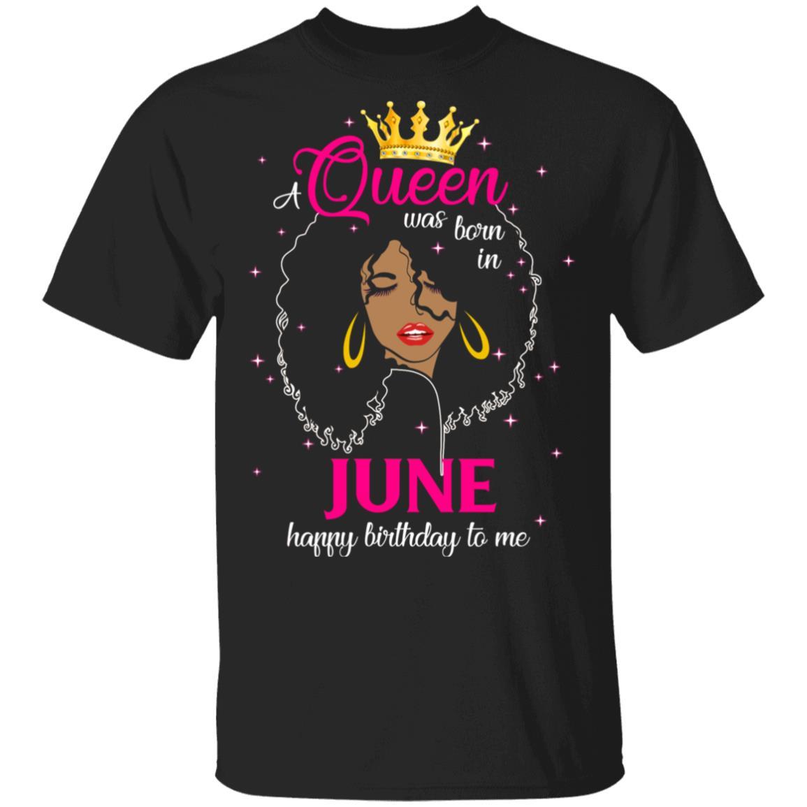 Cool A Queen Was Born In June Happy Birthday To Me Gifts-T-Shirt & Tank Top-Classic T-Shirt-Black