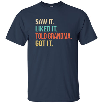 Funny Grandma Saw It Liked It Told Grandma Got It For Kids Youth-Youth Shirt-Youth T-Shirt-Navy