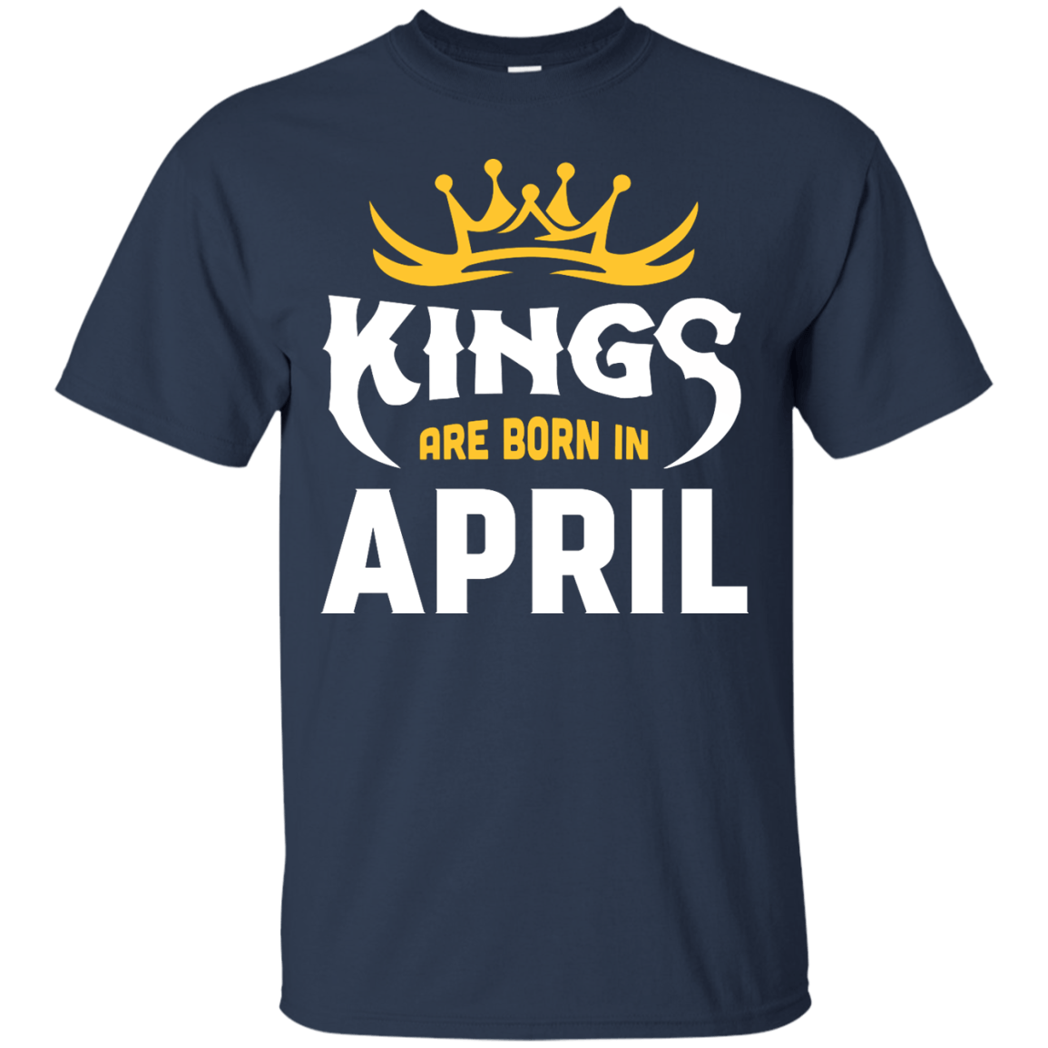 Kings Are Born In April-T-Shirt & Hoodie-Classic T-Shirt-Navy