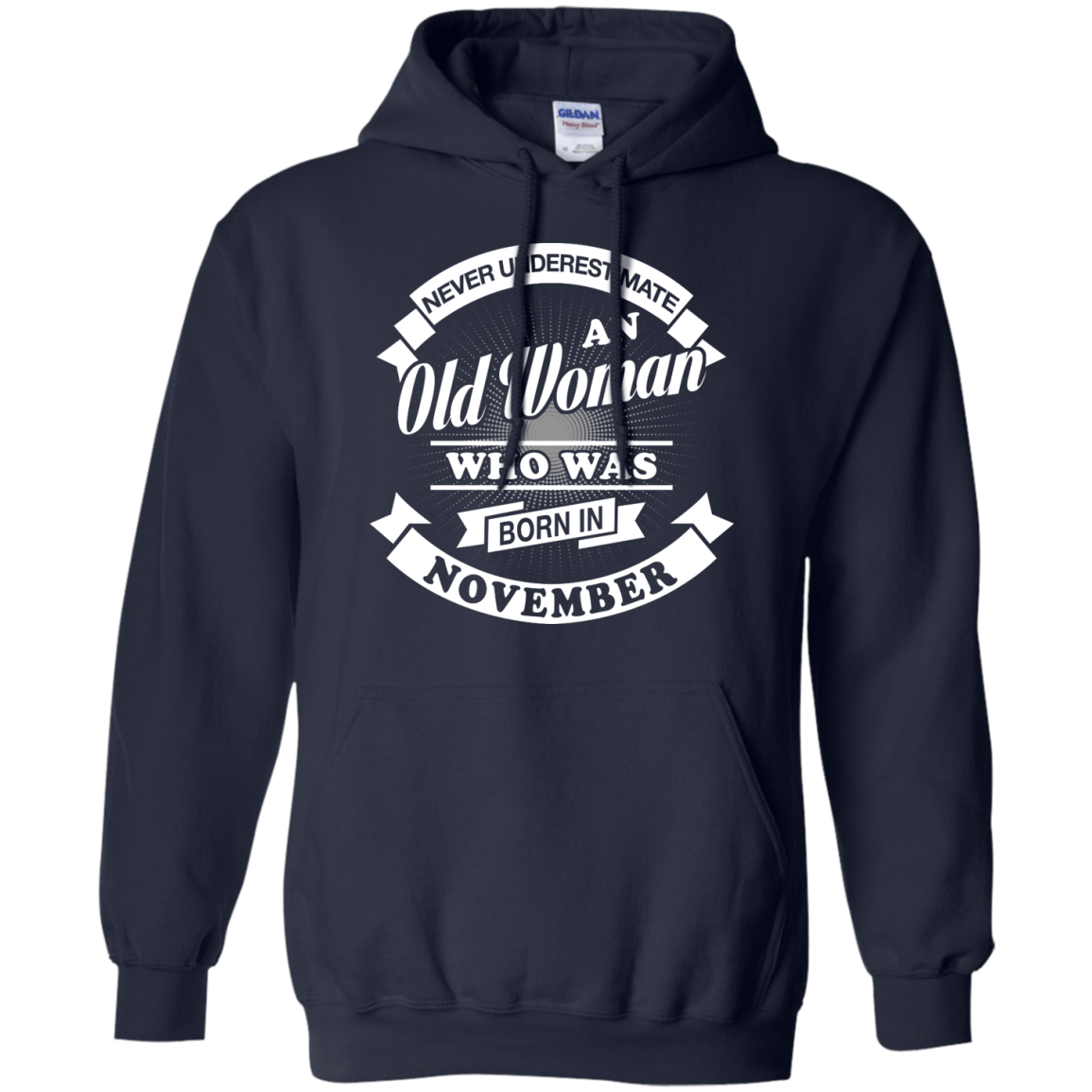 Never Underestimate An Old Woman Who Was Born In November-T-Shirt & Hoodie-Pullover Hoodie-Navy