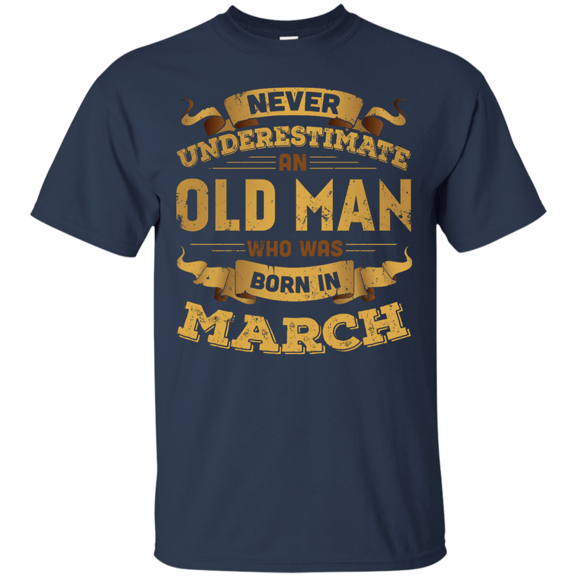 Never Underestimate An Old Man Who Was Born In March-T-Shirt & Hoodie-Classic T-Shirt-Navy