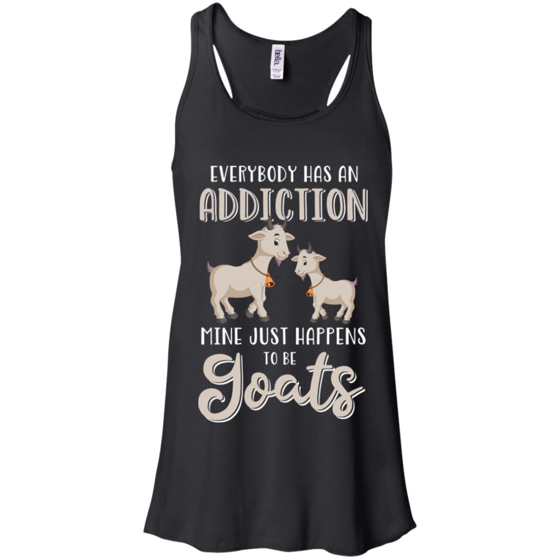 Everybody Has An Addiction Mine Just Happens To Be Goats-T-Shirt & Tank Top-Women's Flowy Racerback Tank-Black