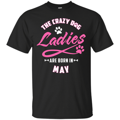 The Crazy Dog Ladies Are Born In May-T-Shirt & Hoodie-Classic T-Shirt-Black