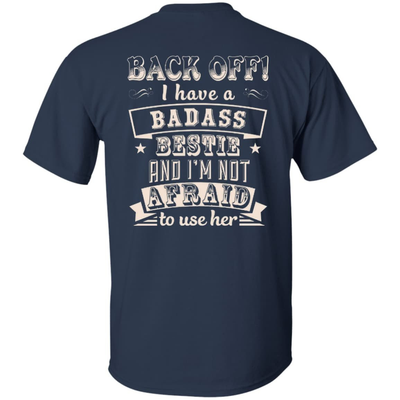 Back Off I Have A Badass Bestie And I'm Not Afraid To Use Her-T-Shirt & Hoodie-Classic T-Shirt-Navy
