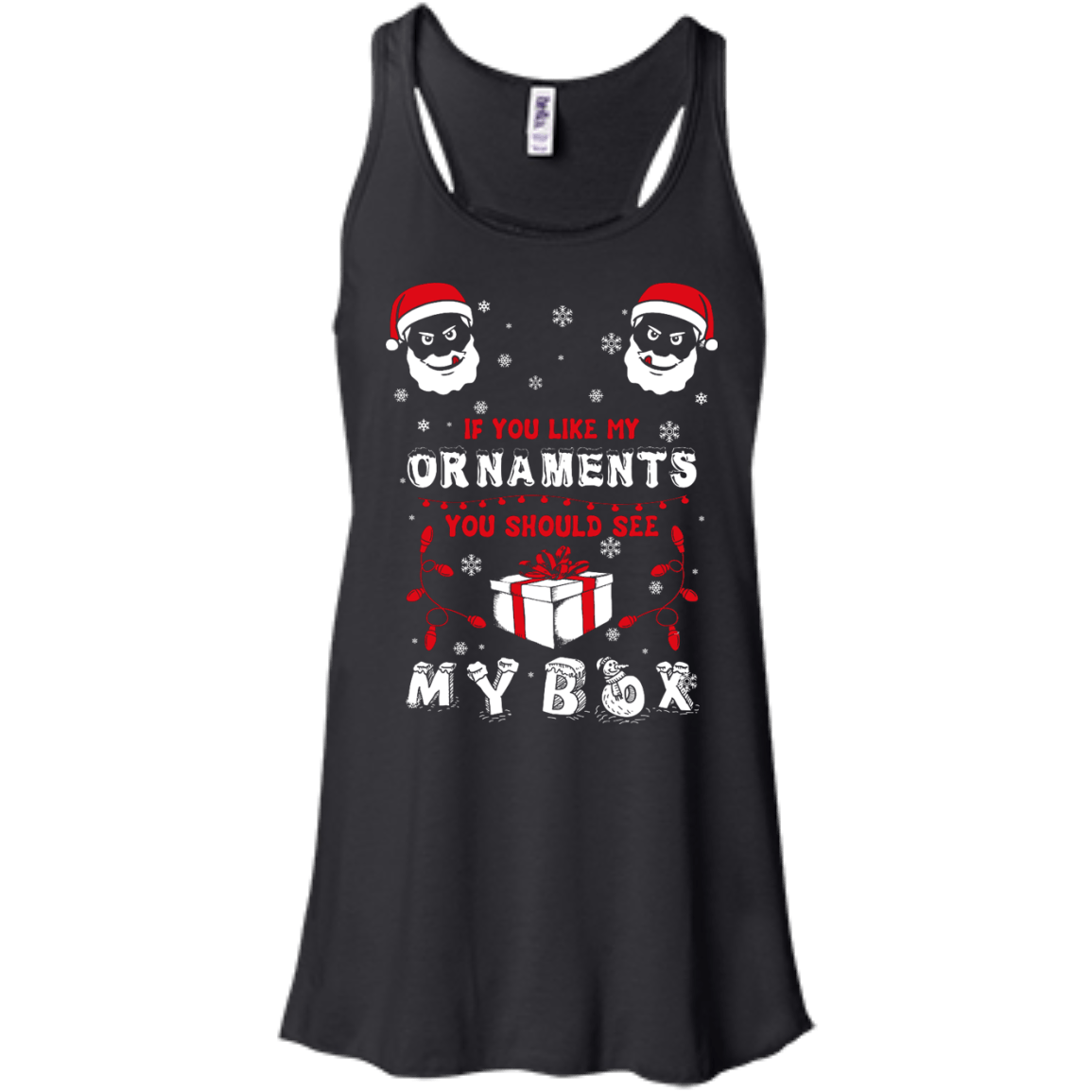 If You Like My Ornaments You Should Se My Box-T-Shirt & Hoodie-Women's Flowy Racerback Tank-Black