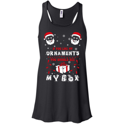 If You Like My Ornaments You Should Se My Box-T-Shirt & Hoodie-Women's Flowy Racerback Tank-Black