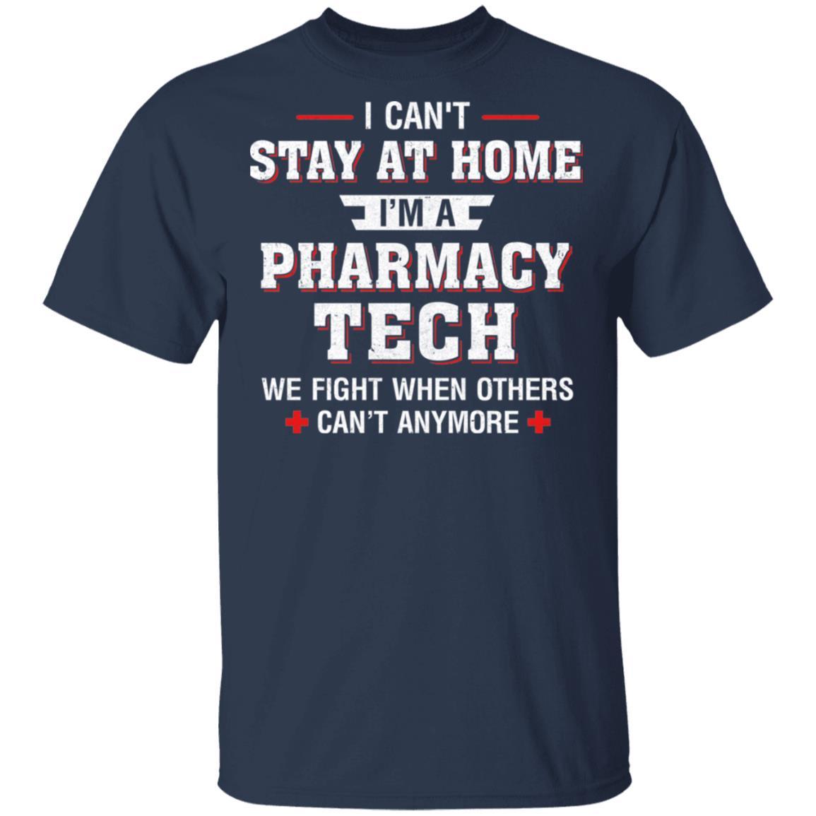 I Can't Stay At Home I'm A Pharmacy Tech Strong Nurse-T-Shirt & Hoodie-Classic T-Shirt-Navy