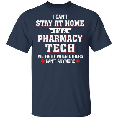 I Can't Stay At Home I'm A Pharmacy Tech Strong Nurse-T-Shirt & Hoodie-Classic T-Shirt-Navy
