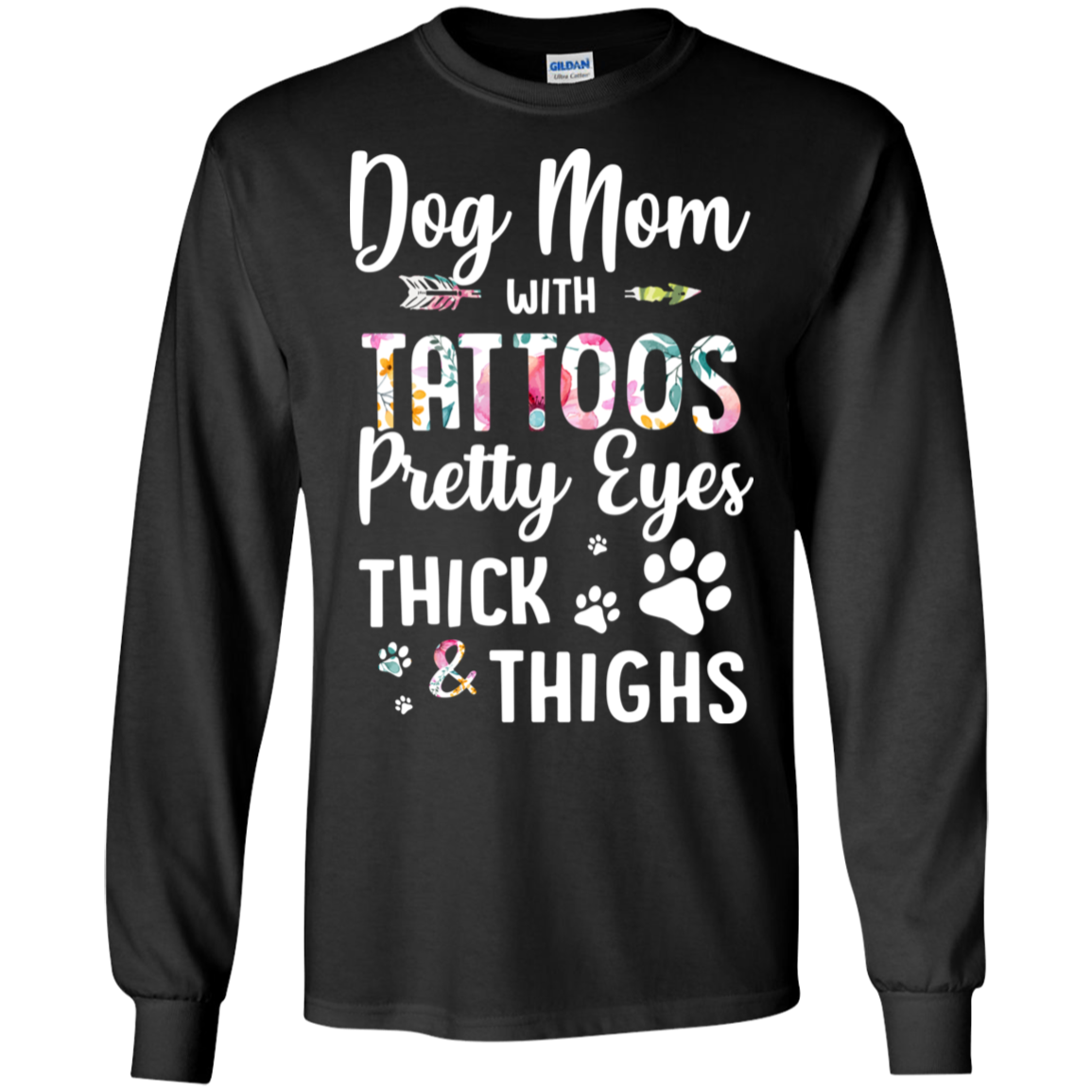 Dog Mom With Tattoos Pretty Eyes Thick Thighs-T-Shirt & Tank Top-Long Sleeve T-Shirt-Black