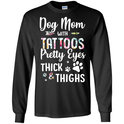 Dog Mom With Tattoos Pretty Eyes Thick Thighs-T-Shirt & Tank Top-Long Sleeve T-Shirt-Black