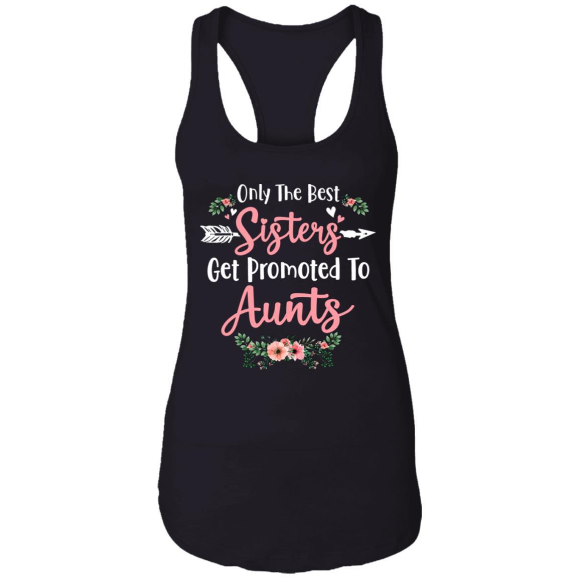 Only The Best Sisters Get Promoted To Aunts Gifts Pregnancy-T-Shirt & Tank Top-Women's Ideal Racerback Tank-Black