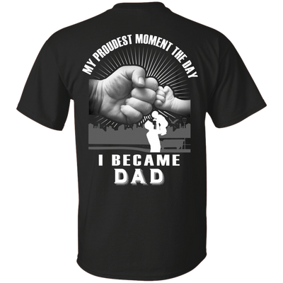My Proudest Moment The Day I Became Dad-T-Shirt & Hoodie-Classic T-Shirt-Black