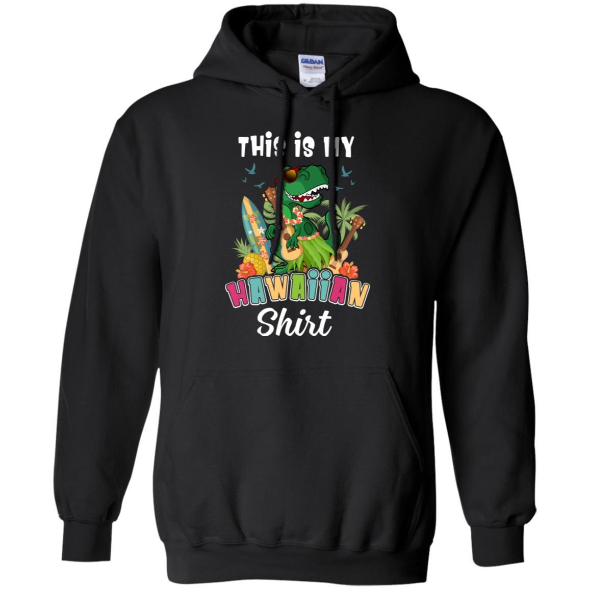 Funny Dinosaur T Rex Summer Gift This Is My Hawaiian-T-Shirt & Tank Top-Pullover Hoodie-Black