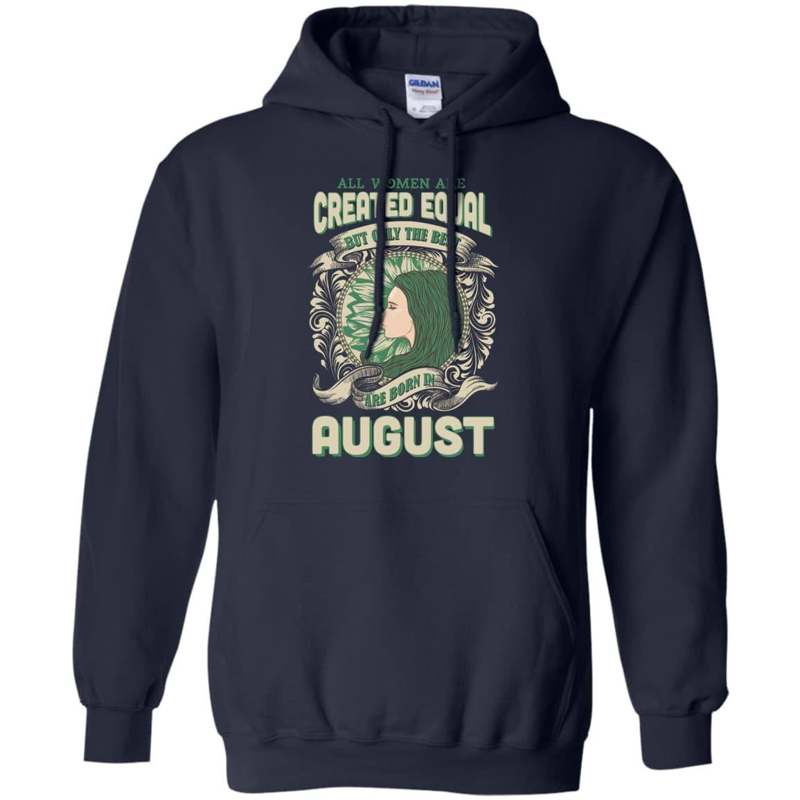 All Women Are Created Equal The Best Born In AUGUST-T-Shirt & Hoodie-Pullover Hoodie-Navy