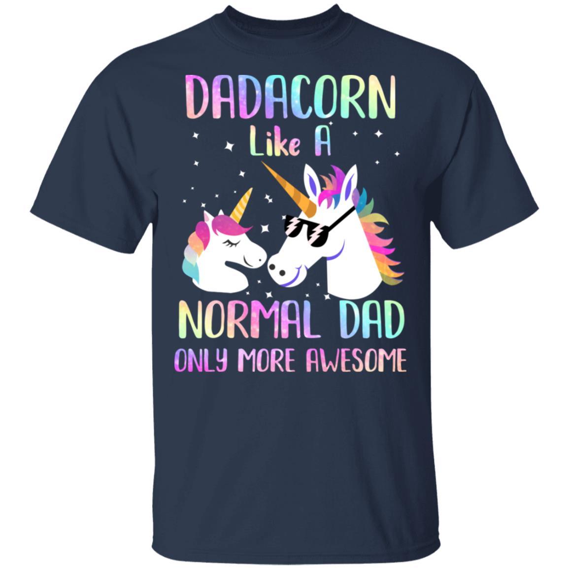 Dadacorn Like A Normal Dad Only More Awesome Unicorn Dad-T-Shirt & Hoodie-Classic T-Shirt-Navy