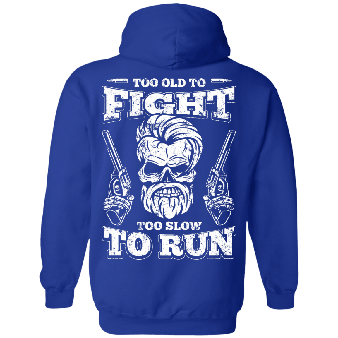 Too Old To Fight Too Slow To Run-T-Shirt & Hoodie-Pullover Hoodie-Royal