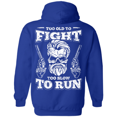 Too Old To Fight Too Slow To Run-T-Shirt & Hoodie-Pullover Hoodie-Royal