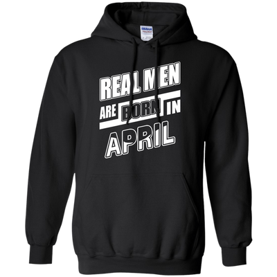 Real Men Are Born In April-T-Shirt & Hoodie-Pullover Hoodie-Black