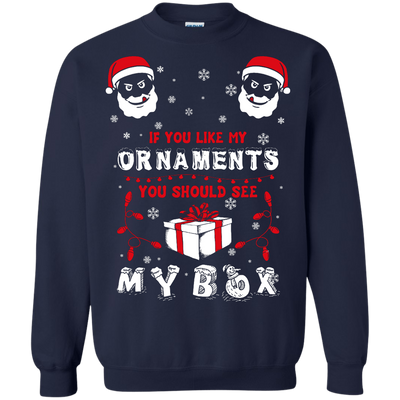 If You Like My Ornaments You Should Se My Box-T-Shirt & Hoodie-Crewneck Sweatshirt-Navy