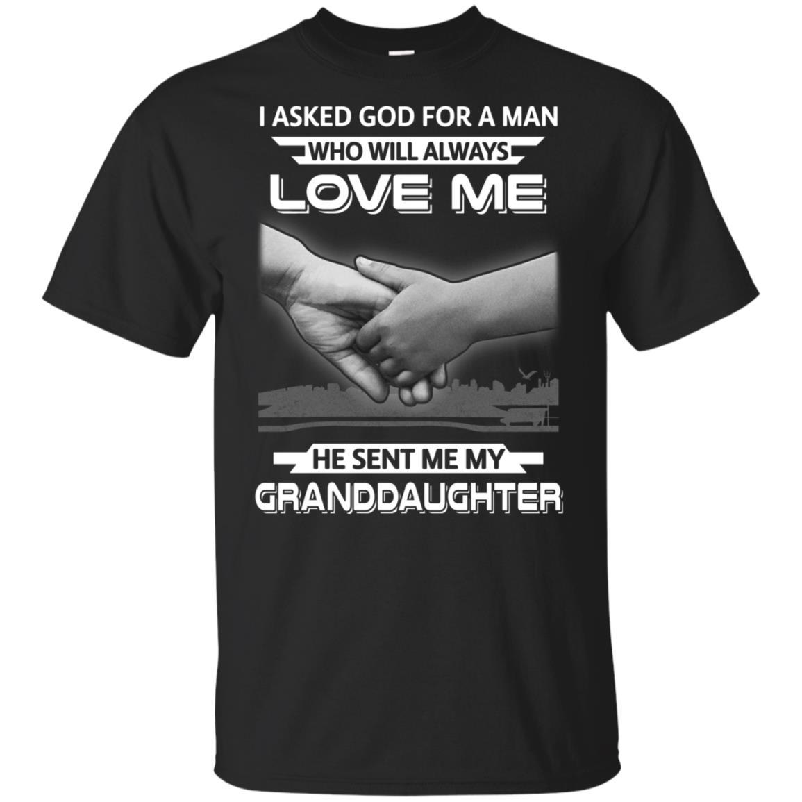 I Asked God For A Man Love Me He Sent Me My Granddaughter-T-Shirt & Hoodie-Classic T-Shirt-Black