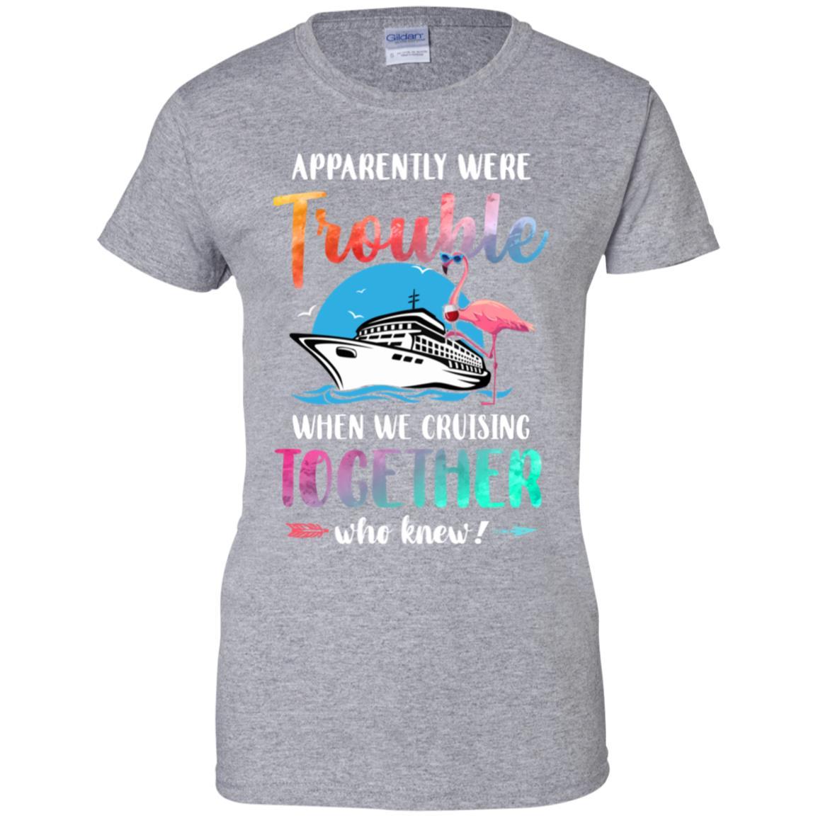 Apparently We're Trouble When We Are Cruising Together-T-Shirt & Tank Top-Women's T-Shirt-Sport Grey