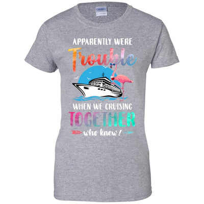 Apparently We're Trouble When We Are Cruising Together-T-Shirt & Tank Top-Women's T-Shirt-Sport Grey