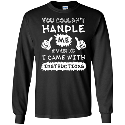 You Couldn't Handle Me Even If I Came With Instructions-T-Shirt & Hoodie-Long Sleeve T-Shirt-Black