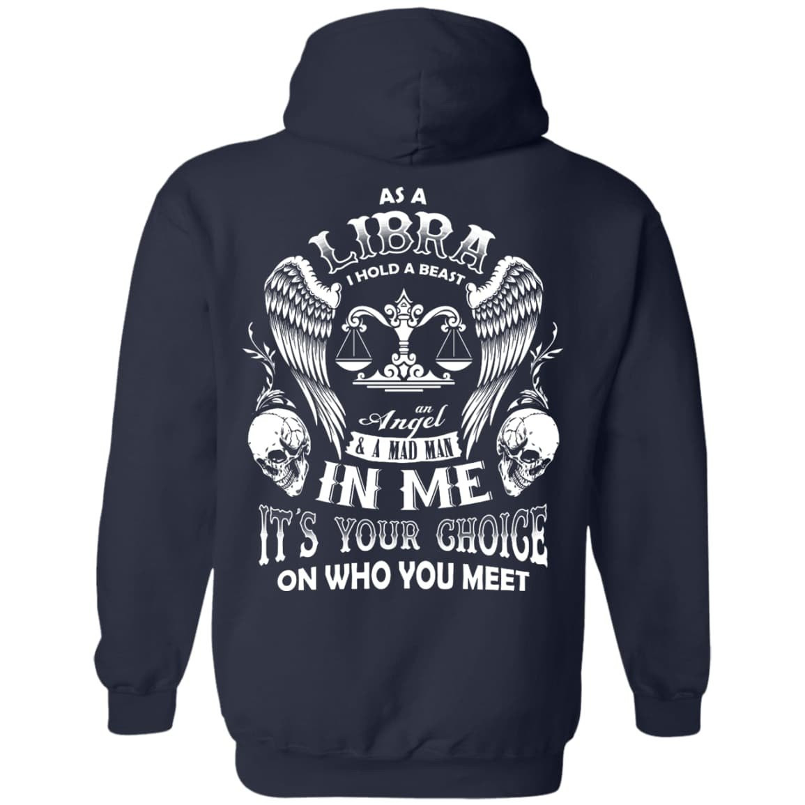 As A Libra I Hold A Beast An Angel A Madman In Me-T-Shirt & Hoodie-Pullover Hoodie-Navy