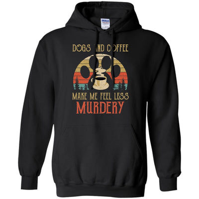 Dogs And Coffee Make Me Feel Less Murdery-T-Shirt & Hoodie-Pullover Hoodie-Black
