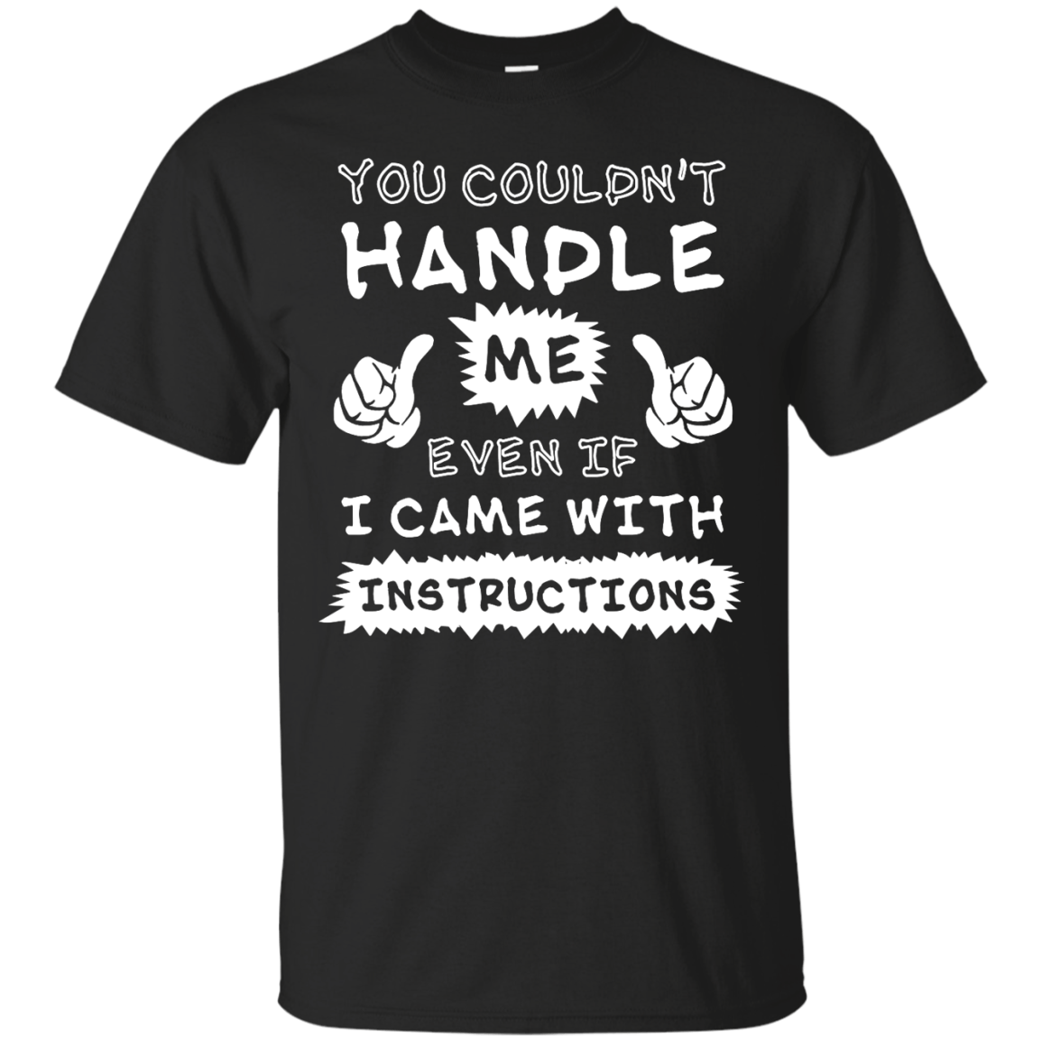 You Couldn't Handle Me Even If I Came With Instructions-T-Shirt & Hoodie-Classic T-Shirt-Black