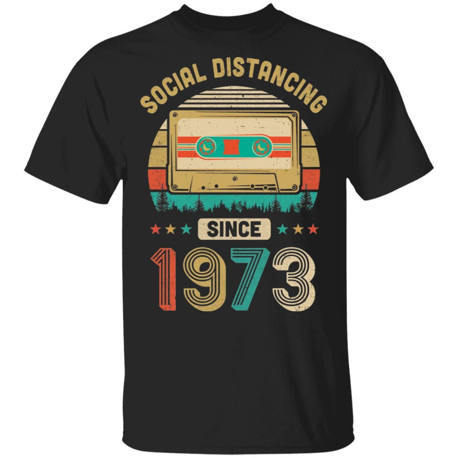 Social Distancing Since 1973 My 48th Birthday Quarantine-T-Shirt & Hoodie-Classic T-Shirt-Black