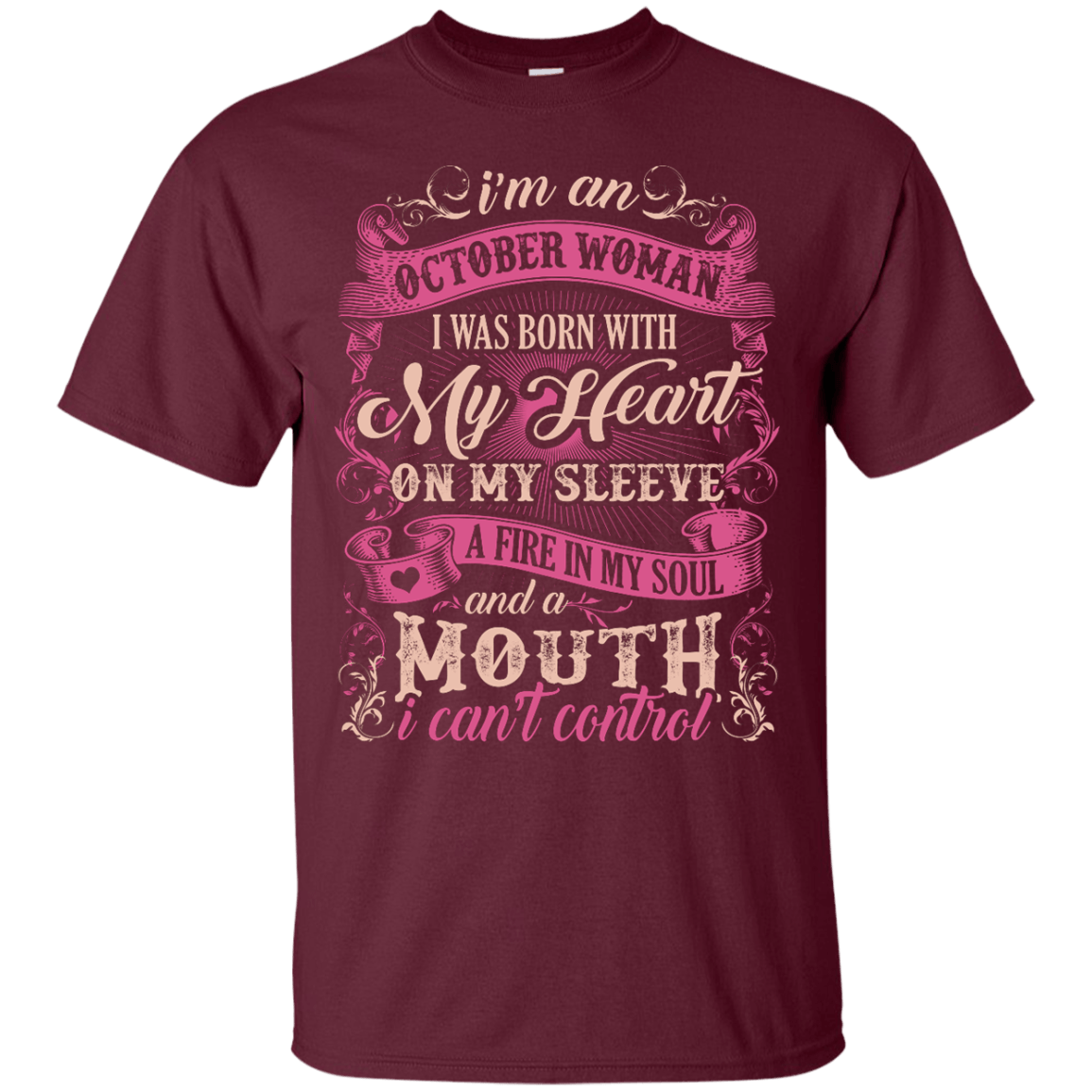 I Am An October Woman I Was Born With My Heart On My Sleeve-T-Shirt & Hoodie-Classic T-Shirt-Maroon